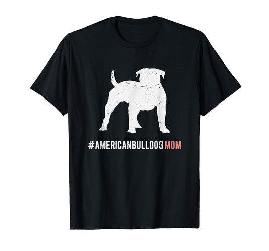 American Bulldog Dog Mom Gift For Women American Bulldog Dog T-Shirt