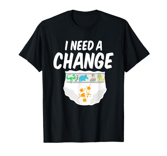 I Need A Change Diaper I Wet My Diaper Boy Doesn't Grow up T-Shirt