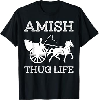 Amish Thugs Life Amish T-Shirt