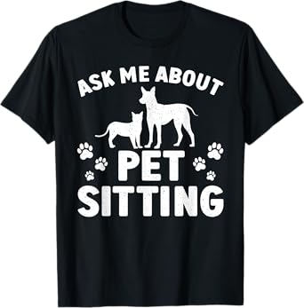 Best Pet Sitter Design For Men Women Dog Sitter Pet Sitting T-Shirt