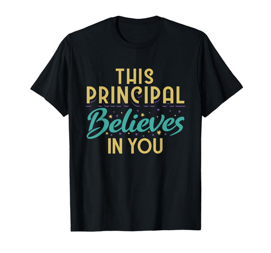 This Principal Believes In You T-Shirt