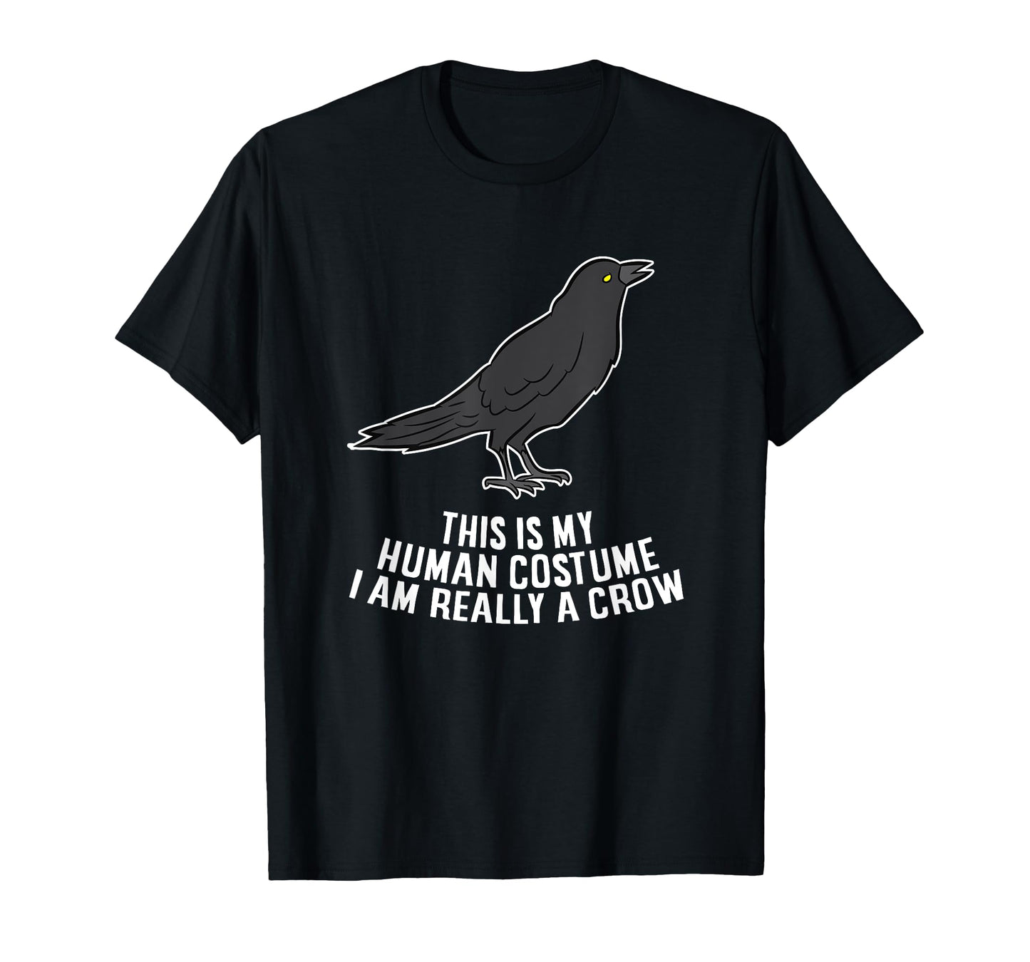 This Is My Human Costume I'm Really A Crow T-Shirt