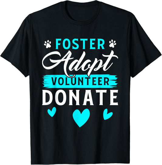 Foster Adopt Volunteer Donate Funny Animal Rescue Foster T-Shirt