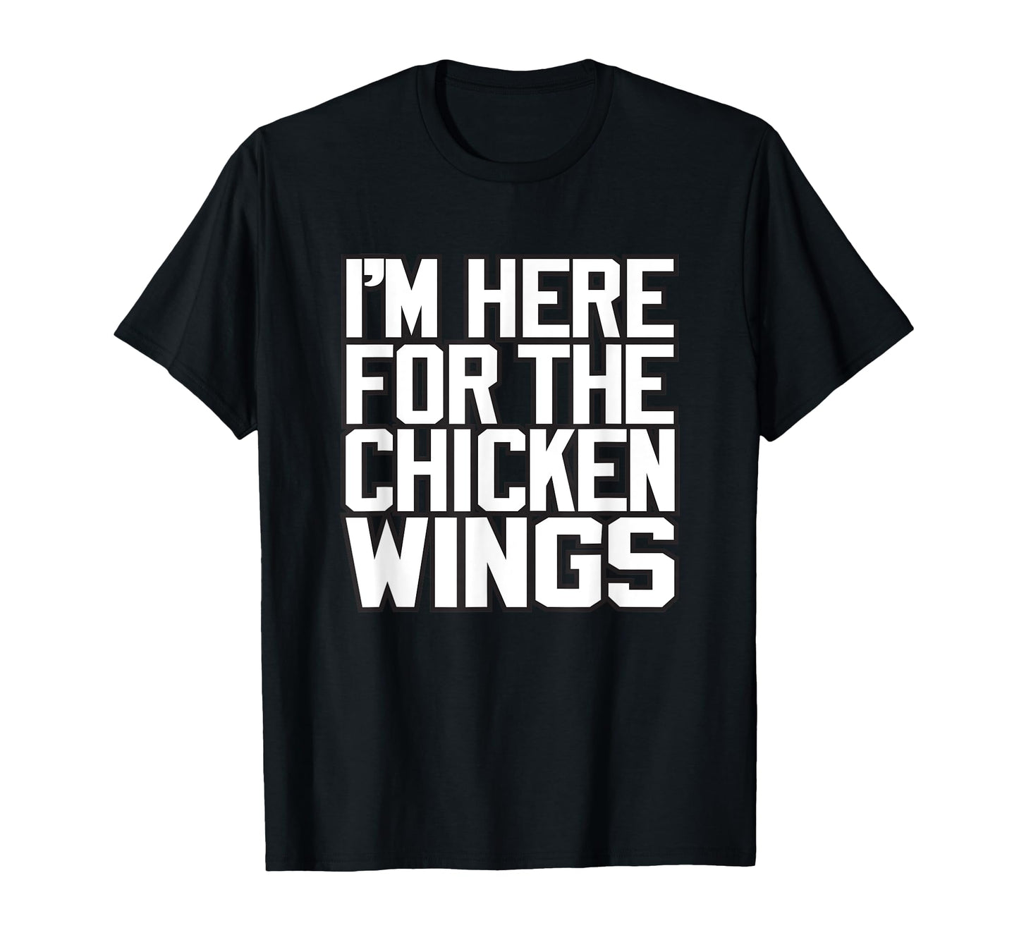 I'M HERE FOR THE CHICKEN WINGS - funny Buffalo NY foodie 716 T-Shirt