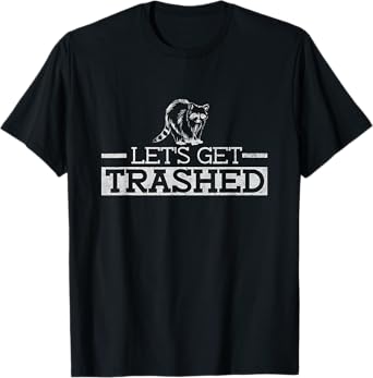 Let's Get Trashed - Funny Raccoon T-Shirt