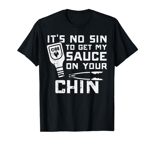 No Sin To Get Sauce On Your Chin Bbq Barbecue Men Women Kids T-Shirt