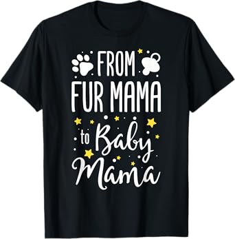 From Fur Mama To Baby Mama - Pet Owner Future Mom Funny Gift T-Shirt