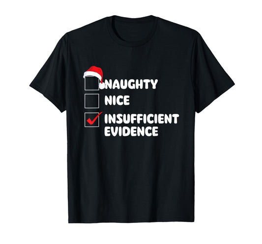Nice Naughty Insufficient Evidence - Xmas Christmas Squad T-Shirt
