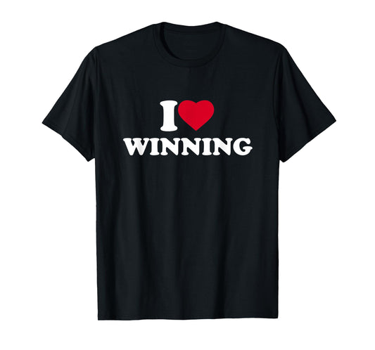 I Love Winning I Heart Winning Lover Win Winner T-Shirt