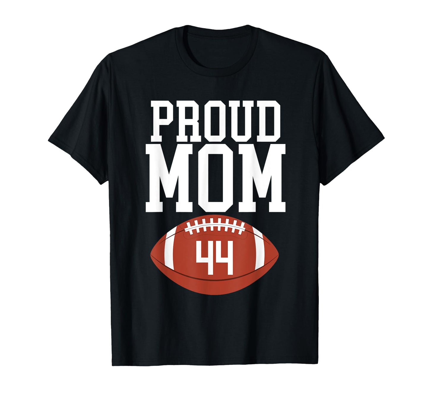 Proud Mom Football #44 Jersey Number 44 Football Team Mom T-Shirt