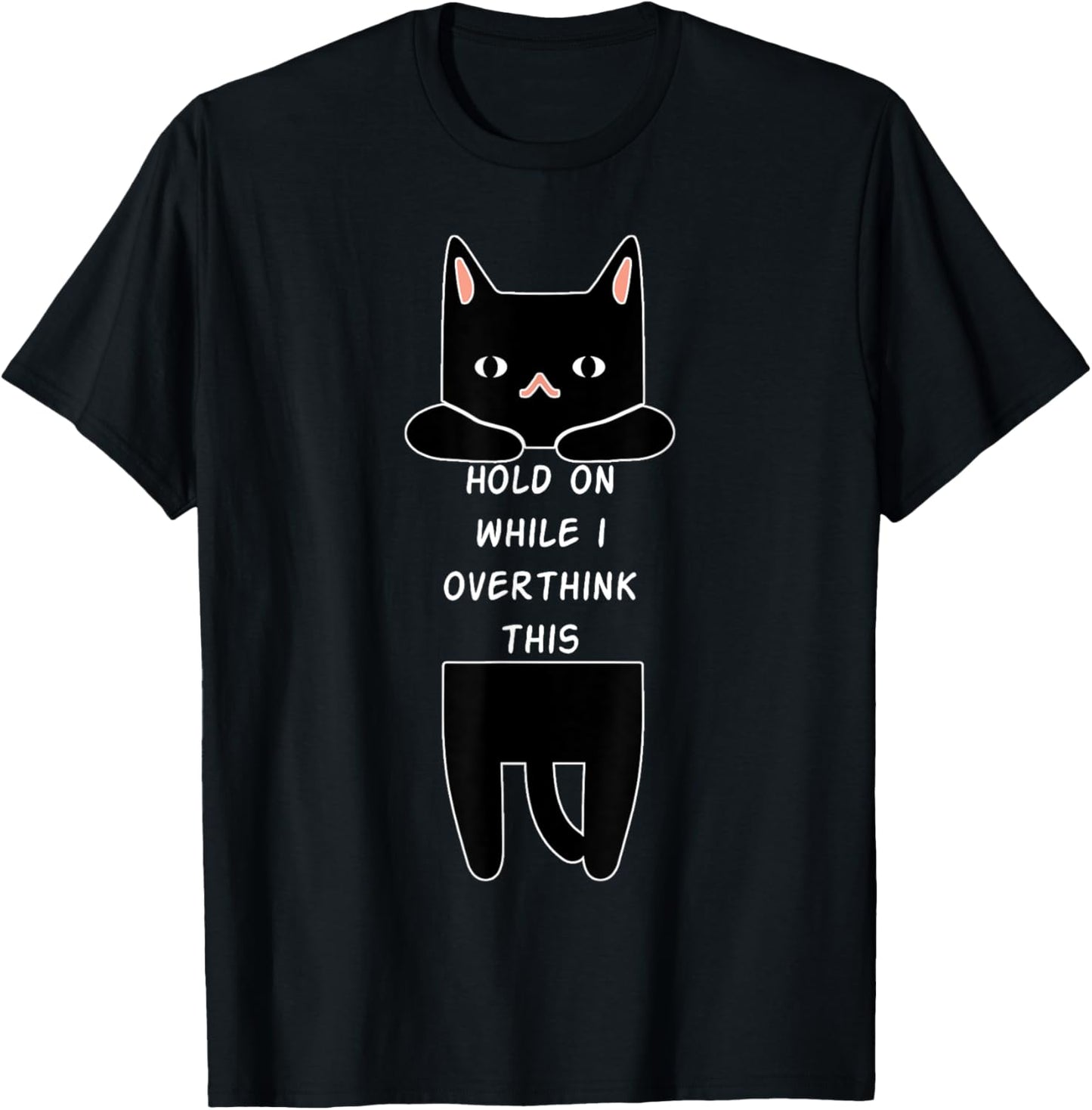 Hold On While I Overthink This Funny Overthinking Cat Lover T-Shirt