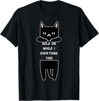 Hold On While I Overthink This Funny Overthinking Cat Lover T-Shirt for Men Women