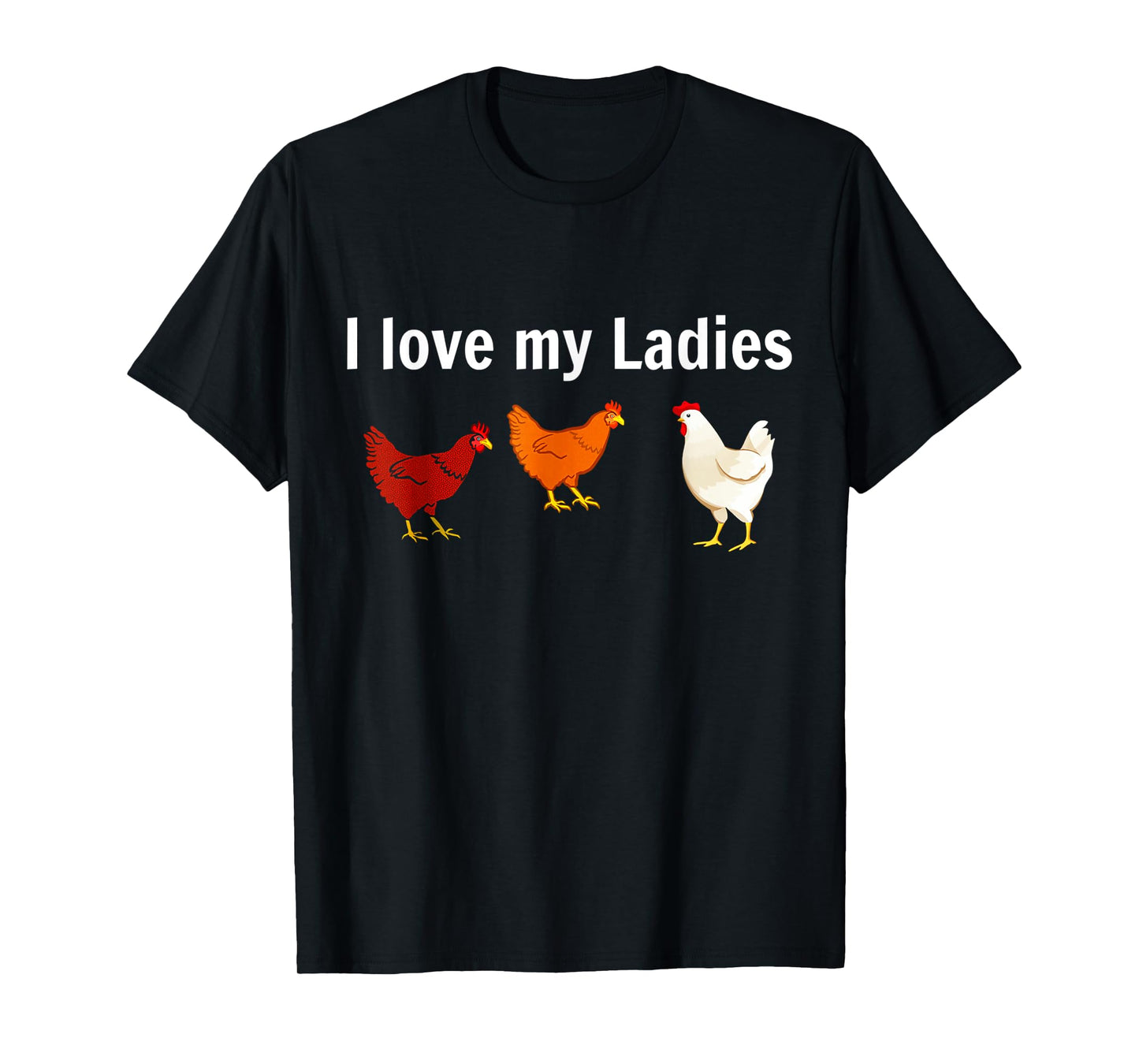 i love my ladies chicken T-Shirt