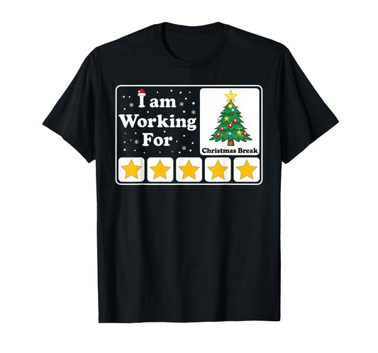 I Am Working For Christmas Break 5 Stars Xmas Tree T-Shirt