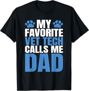 My Favorite Vet Tech Calls Me Dad Fathers Day T-Shirt