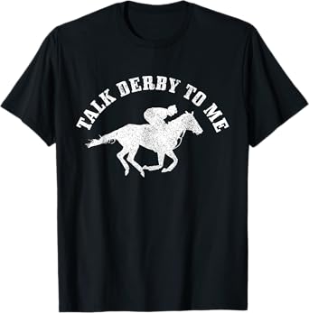 Talk Derby To Me Horse Racing Funny Gift T-Shirt
