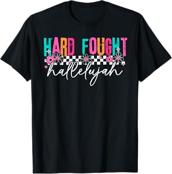 Hard Fought Hallelujah, Women Christian Bible Verse T-Shirt
