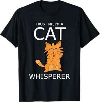 i'm A Cat Whisperer T Shirt T-Shirt for Men Women Girls Kids