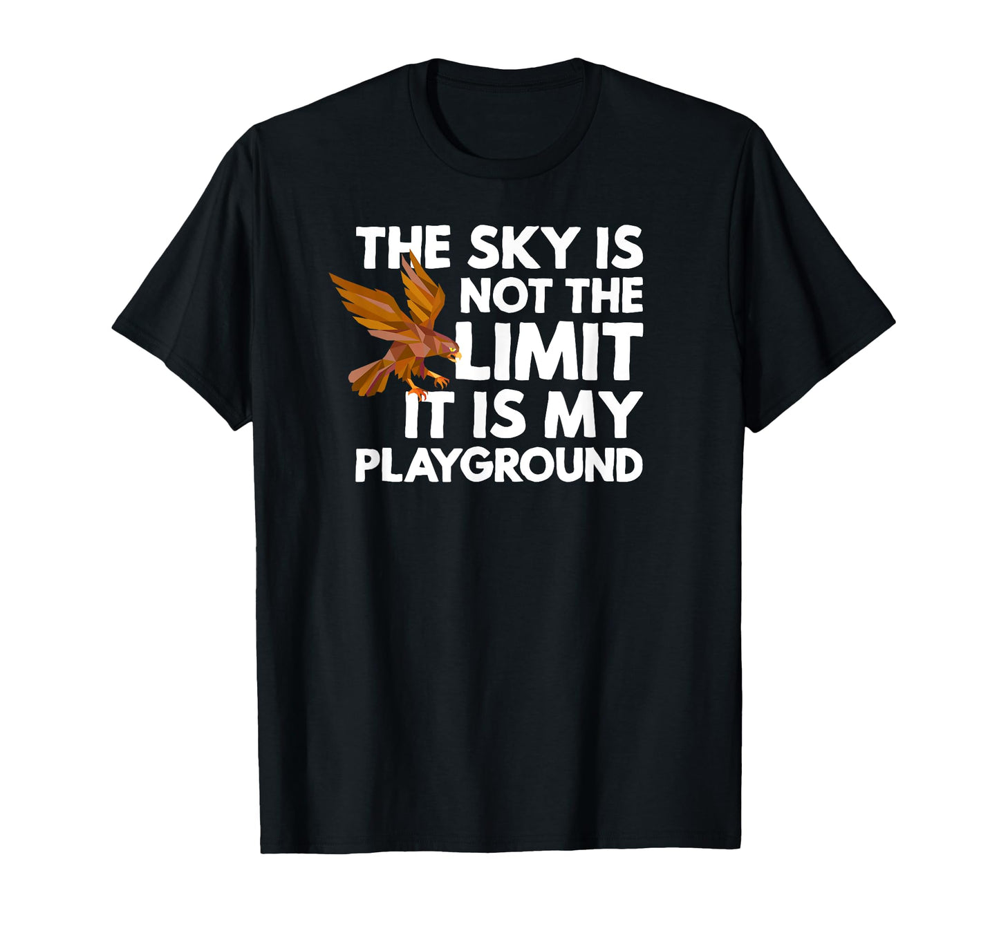 The Sky Is Not The Limit It Is My Playground - Falconry Hawk T-Shirt