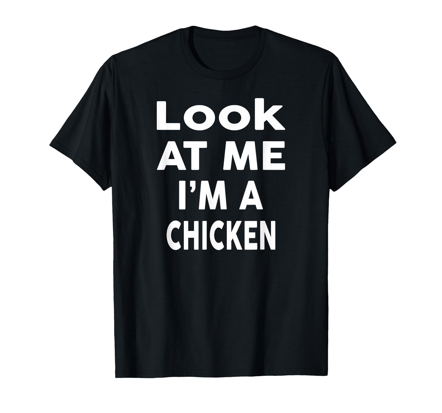 Look at Me I'm A CHICKEN T-Shirt Halloween Costume CHICKEN T-Shirt