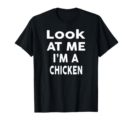Look at Me I'm A CHICKEN T-Shirt Halloween Costume CHICKEN T-Shirt