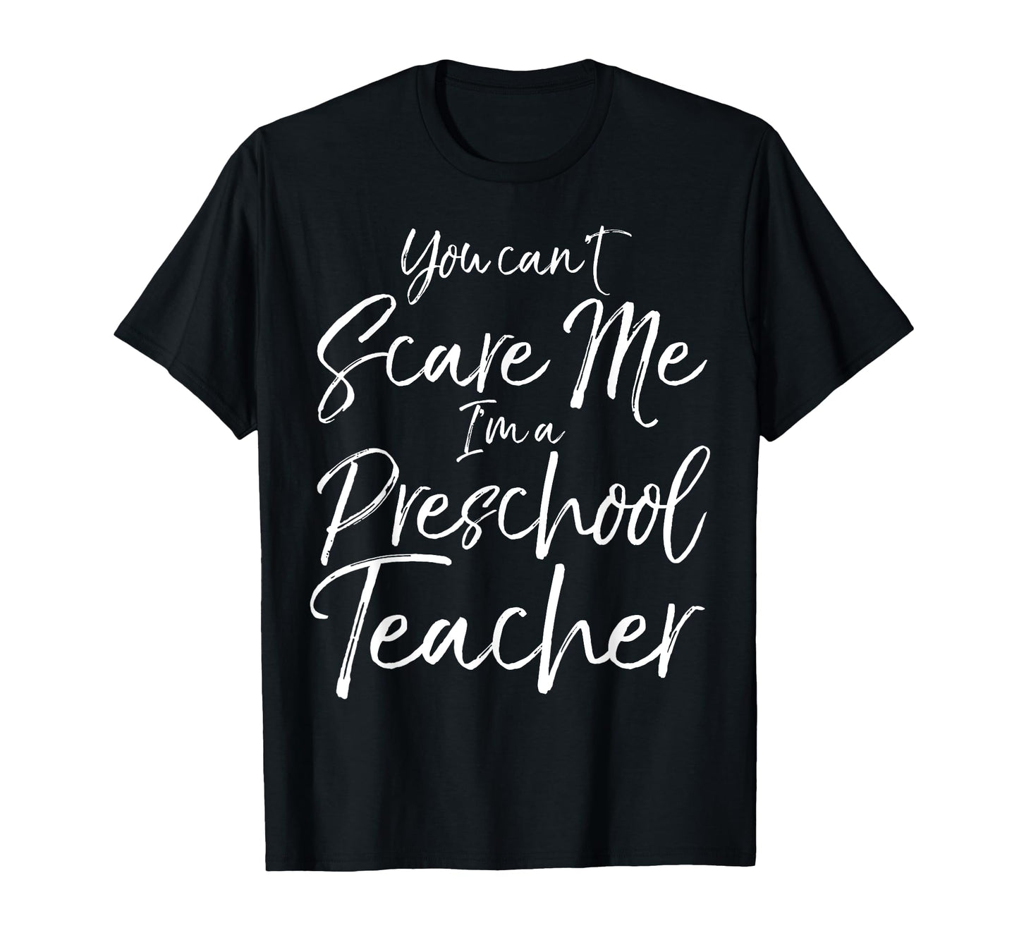 You Can't Scare Me I'm a Preschool Teacher Shirt for Women T-Shirt