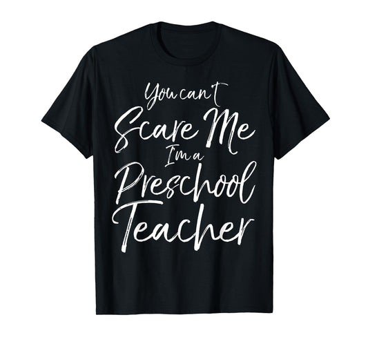 You Can't Scare Me I'm a Preschool Teacher Shirt for Women T-Shirt