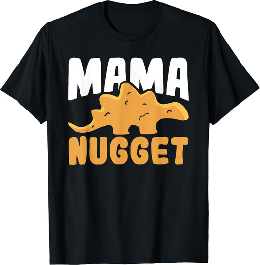 Dinosaur Chicken Mama Nugget Women Dino Nugget T-Shirt