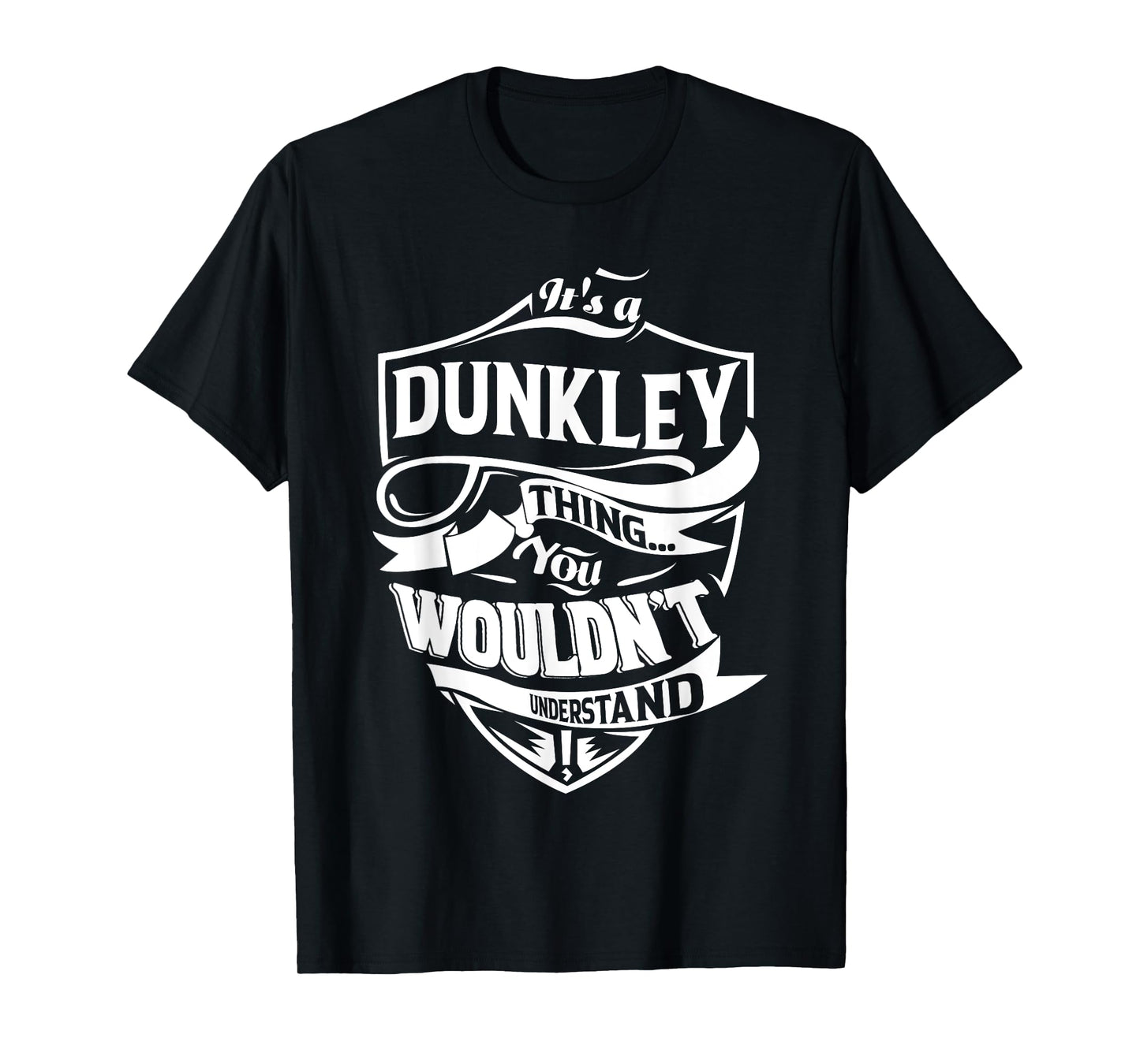 It's a DUNKLEY Thing You Wouldn't Understand Gifts T-Shirt