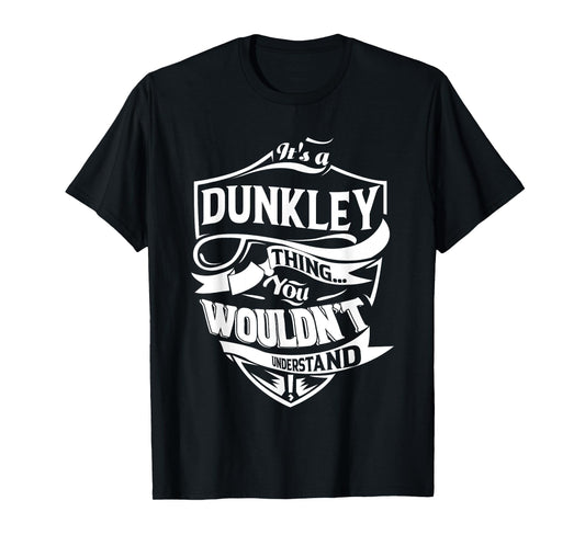 It's a DUNKLEY Thing You Wouldn't Understand Gifts T-Shirt