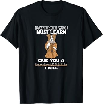 Patience You Must Learn Border Collie Shirt T-Shirt