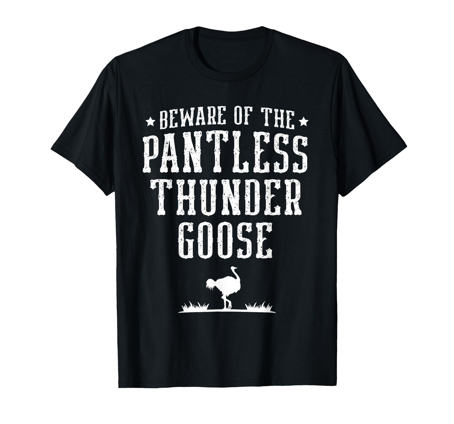 Beware Of The Pantless Thunder Goose Ostrich Lover Emu T-Shirt
