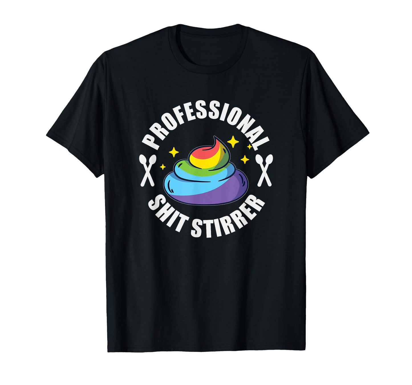 Shit Stirrer Professional - Unicorn Poo Funny Trouble Maker T-Shirt