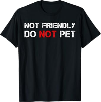Not Friendly Do Not Pet Dog Funny Training Dogs Trainer Men Women T-Shirt