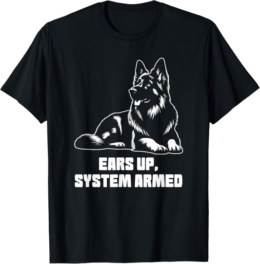 German shepherd dogs ears up system armed dog lover shepherd T-Shirt