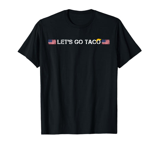 Trumps Always Chicken Out Taco t-shirt funny let's go taco T-Shirt
