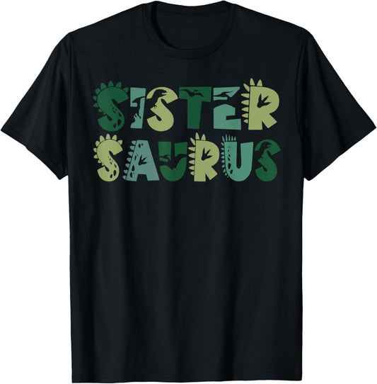 Sister Saurus Matching Family Birthday Dinosaur Men Women T-Shirt