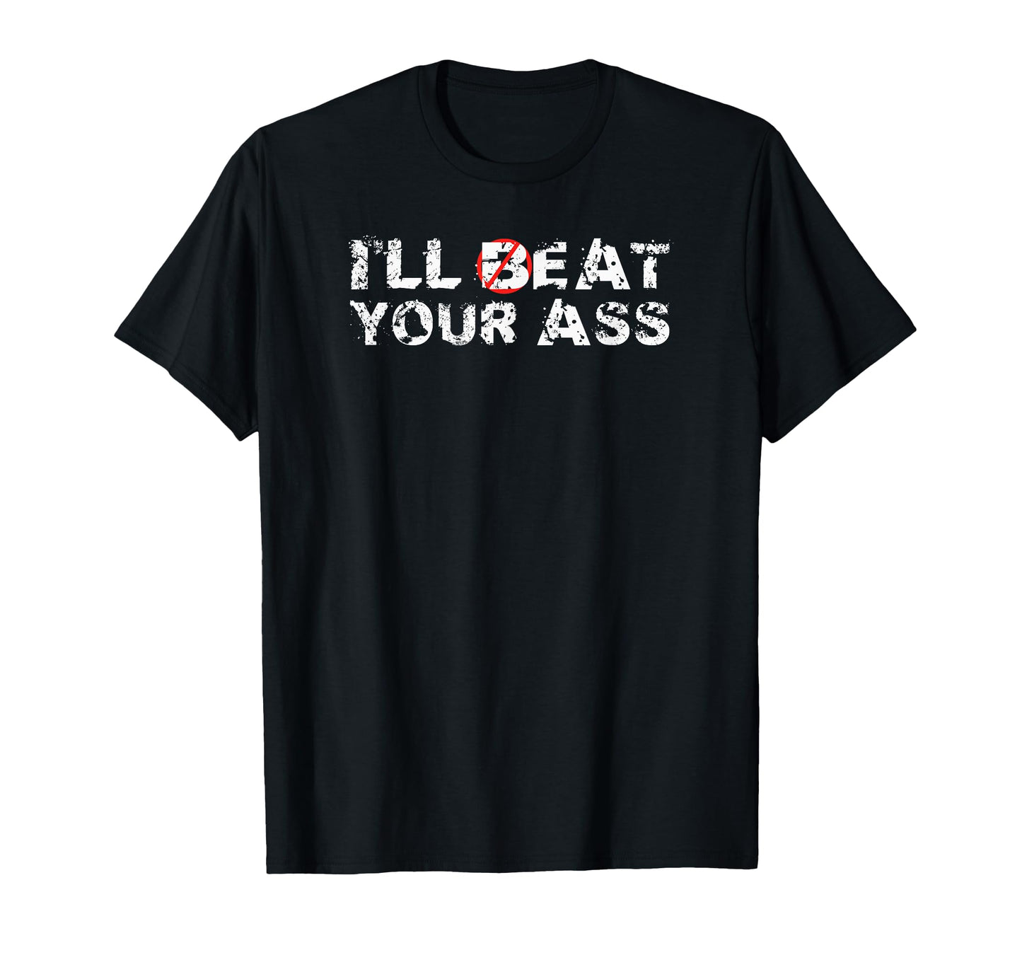 I'll Beat Your Ass I'll Eat Your Ass T-Shirt