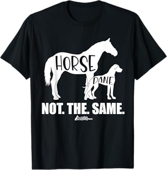 Horse Dane Not The Same, Great Dane Shirt, Funny dog Lover T-Shirt