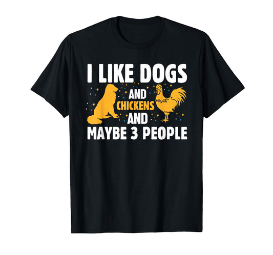I Like Dogs And Chickens And Maybe 3 People Funny Farm T-Shirt