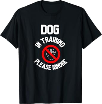 Dog In Training Please Ignore T-Shirt for Men Women