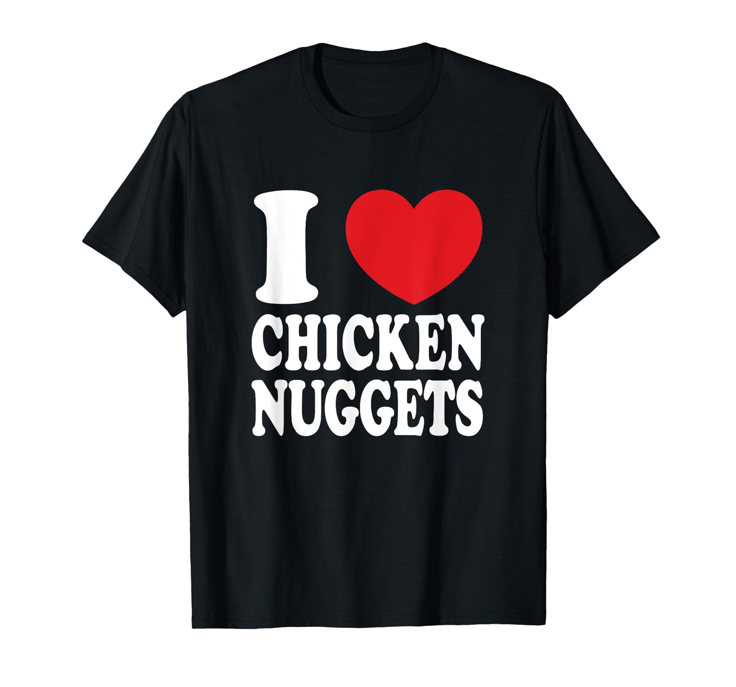 I Love Chicken Nuggets I Heart Chicken Nuggets T-Shirt