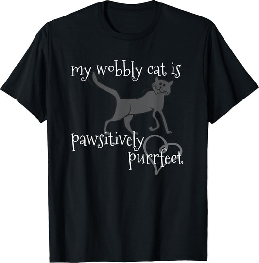 My Wobbly Cat is Pawsitively Purrfect CH Lover Graphic Tee T-Shirt