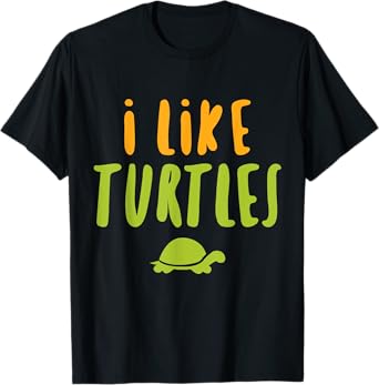 I like turtles cute t shirt pet sarcastic funny phrase gift T-Shirt