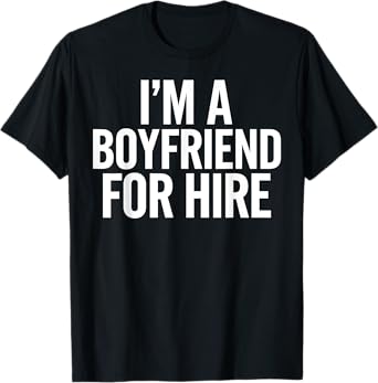Boyfriend For Hire Funny Gag Gift For Him Husband Dating T-Shirt