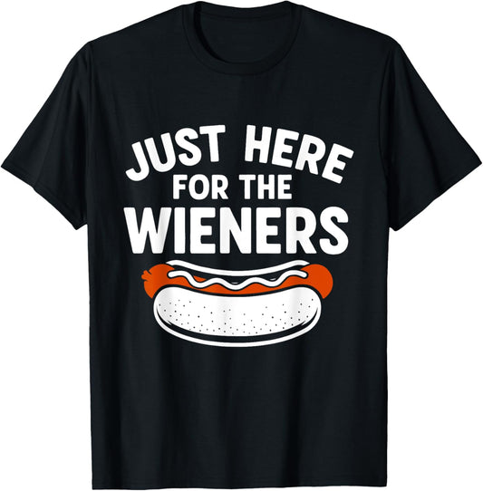 Hot Dog I'm Just Here For The Wieners 4th Of July Humor T-Shirt