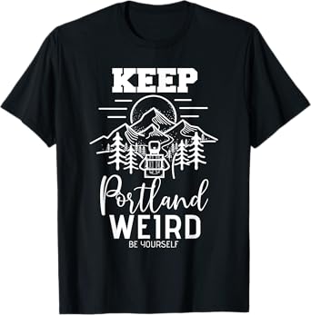 Be Yourself Keep Portland Weird Mount Hood Oregon State T-Shirt