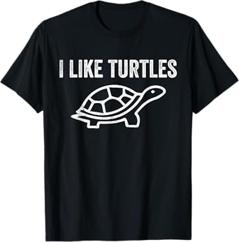 I Like Turtles Cute Funny Turtle Pet Shirt T-Shirt