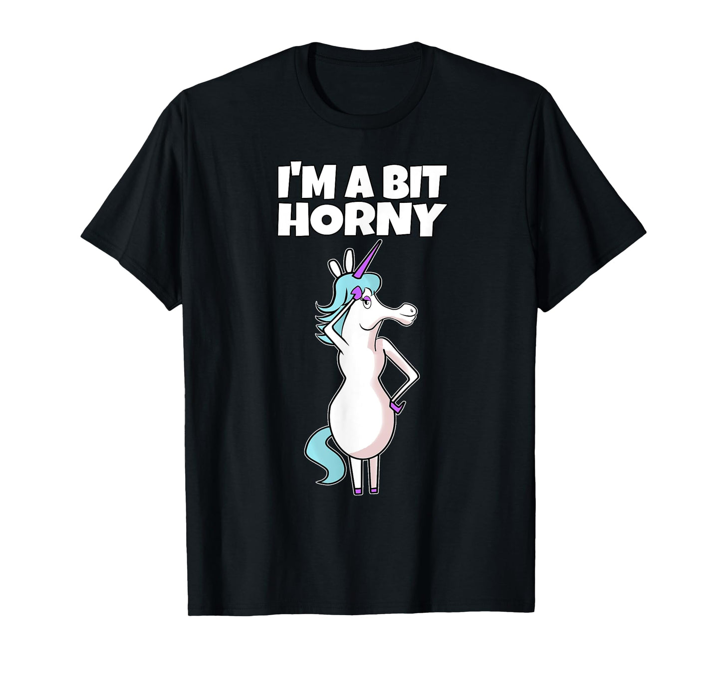I'm A Bit Horny | Naughty Adult Humor Unicorn T-Shirt