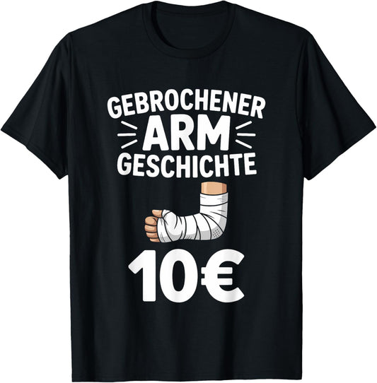 Broken Arm Story 10 Funny Bracelet T-Shirt